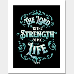 THE LORD IS THE STRENGTH OF MY LIFE PS 27:1 Posters and Art